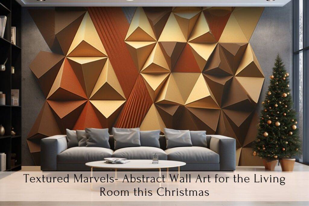 Textured Marvels- Abstract Wall Art for the Living Room this Christmas